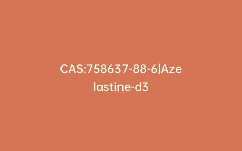 CAS:758637-88-6|Azelastine-d3