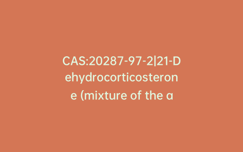 CAS:20287-97-2|21-Dehydrocorticosterone (mixture of the aldehyde and the hydrated form)