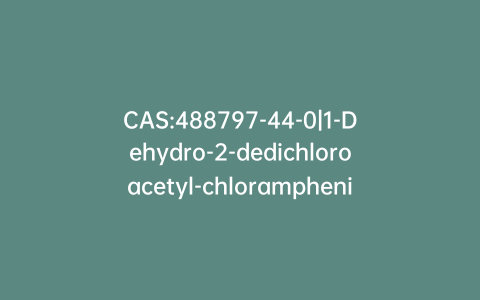CAS:488797-44-0|1-Dehydro-2-dedichloroacetyl-chloramphenicol Hydrochloride