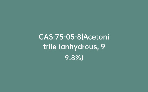 CAS:75-05-8|Acetonitrile (anhydrous, 99.8%)
