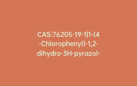 CAS:76205-19-1|1-(4-Chlorophenyl)-1,2-dihydro-3H-pyrazol-3-one