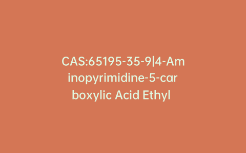 CAS:65195-35-9|4-Aminopyrimidine-5-carboxylic Acid Ethyl Ester