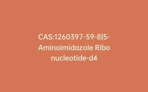 CAS:1260397-59-8|5-Aminoimidazole Ribonucleotide-d4