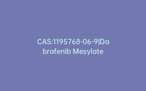 CAS:1195768-06-9|Dabrafenib Mesylate