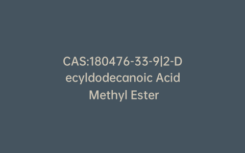 CAS:180476-33-9|2-Decyldodecanoic Acid Methyl Ester