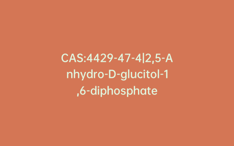 CAS:4429-47-4|2,5-Anhydro-D-glucitol-1,6-diphosphate