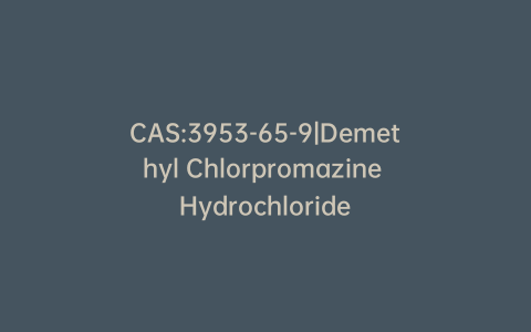 CAS:3953-65-9|Demethyl Chlorpromazine Hydrochloride