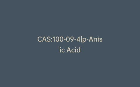 CAS:100-09-4|p-Anisic Acid