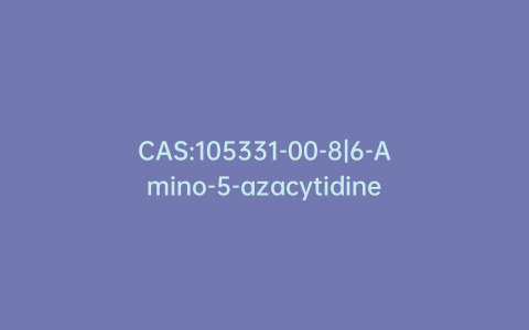 CAS:105331-00-8|6-Amino-5-azacytidine