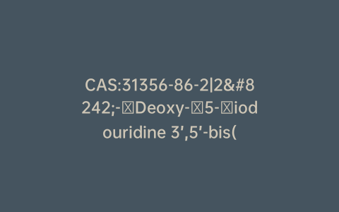 CAS:31356-86-2|2′-​Deoxy-​5-​iodouridine 3’,5’-bis(4-Methylbenzoate)