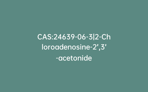 CAS:24639-06-3|2-Chloroadenosine-2’,3’-acetonide