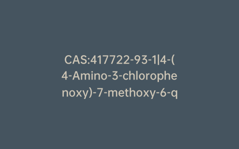CAS:417722-93-1|4-(4-Amino-3-chlorophenoxy)-7-methoxy-6-quinolinecarboxamide