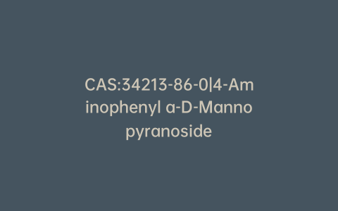 CAS:34213-86-0|4-Aminophenyl a-D-Mannopyranoside