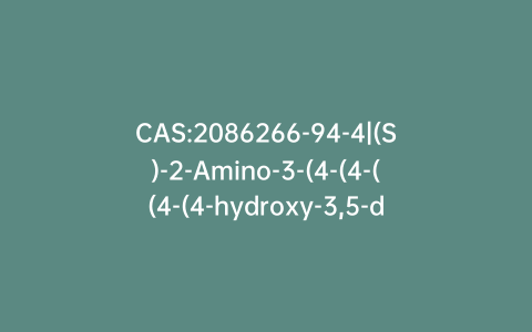 CAS:2086266-94-4|(S)-2-Amino-3-(4-(4-((4-(4-hydroxy-3,5-diiodophenoxy)-3,5-diiodobenzoyl)oxy)-3-iodophenoxy)-3,5-diiodophenyl)propanoic Acid, Ester-bridged