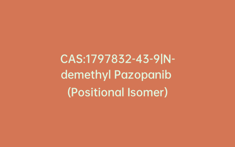 CAS:1797832-43-9|N-demethyl Pazopanib (Positional Isomer)