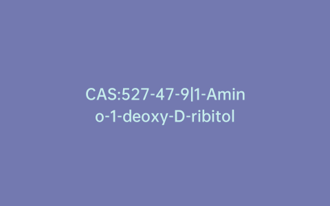 CAS:527-47-9|1-Amino-1-deoxy-D-ribitol