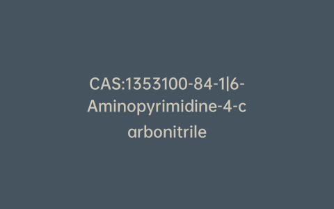 CAS:1353100-84-1|6-Aminopyrimidine-4-carbonitrile