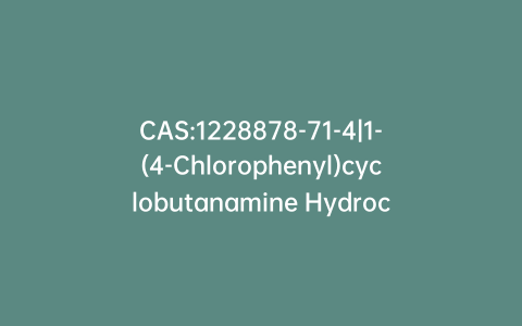 CAS:1228878-71-4|1-(4-Chlorophenyl)cyclobutanamine Hydrochloride