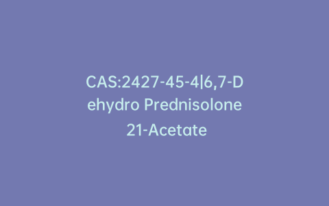 CAS:2427-45-4|6,7-Dehydro Prednisolone 21-Acetate