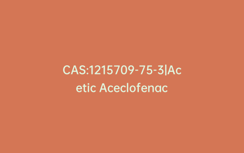 CAS:1215709-75-3|Acetic Aceclofenac