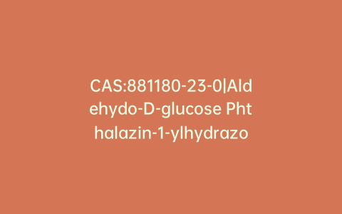 CAS:881180-23-0|Aldehydo-D-glucose Phthalazin-1-ylhydrazone
