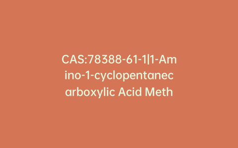 CAS:78388-61-1|1-Amino-1-cyclopentanecarboxylic Acid Methyl Ester