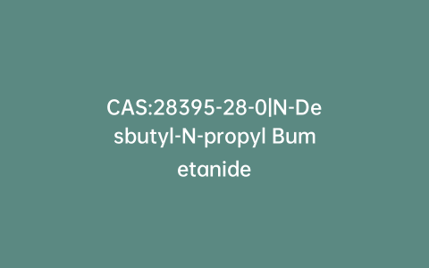 CAS:28395-28-0|N-Desbutyl-N-propyl Bumetanide