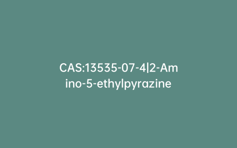 CAS:13535-07-4|2-Amino-5-ethylpyrazine