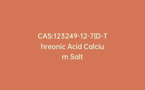 CAS:123249-12-7|D-Threonic Acid Calcium Salt