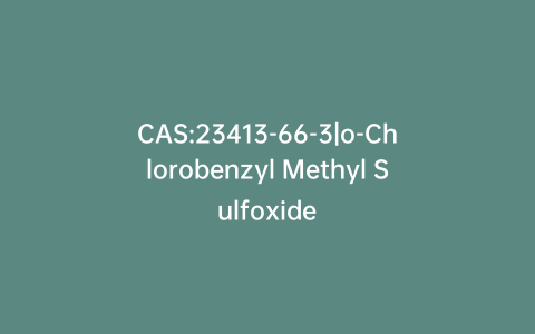 CAS:23413-66-3|o-Chlorobenzyl Methyl Sulfoxide