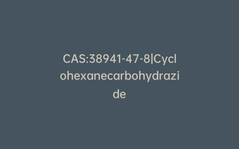 CAS:38941-47-8|Cyclohexanecarbohydrazide