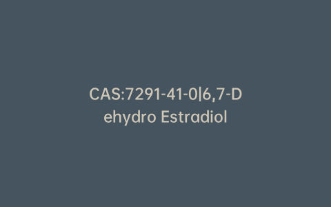 CAS:7291-41-0|6,7-Dehydro Estradiol
