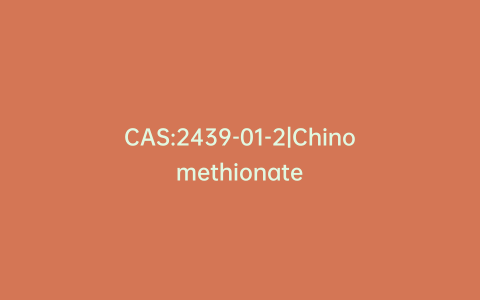 CAS:2439-01-2|Chinomethionate