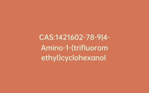 CAS:1421602-78-9|4-Amino-1-(trifluoromethyl)cyclohexanol Hydrochloride