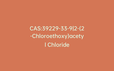CAS:39229-33-9|2-(2-Chloroethoxy)acetyl Chloride