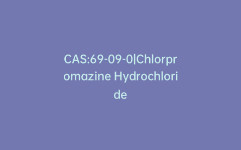 CAS:69-09-0|Chlorpromazine Hydrochloride