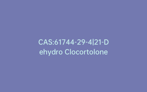 CAS:61744-29-4|21-Dehydro Clocortolone