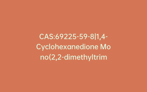 CAS:69225-59-8|1,4-Cyclohexanedione Mono(2,2-dimethyltrimethylene Ketal)