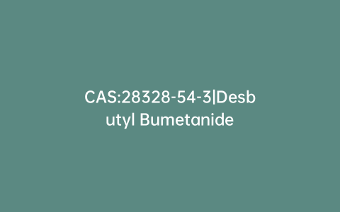 CAS:28328-54-3|Desbutyl Bumetanide