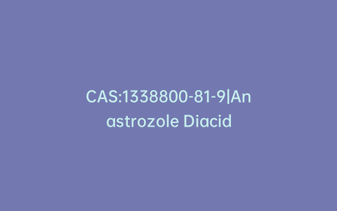 CAS:1338800-81-9|Anastrozole Diacid