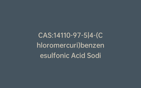 CAS:14110-97-5|4-(Chloromercuri)benzenesulfonic Acid Sodium Salt