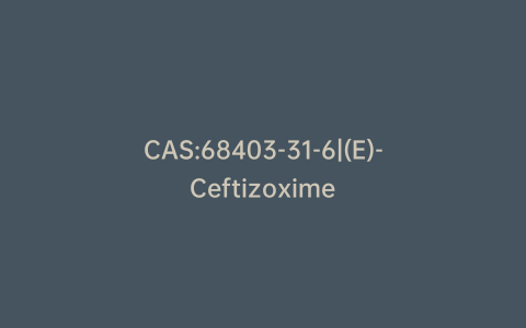 CAS:68403-31-6|(E)-Ceftizoxime