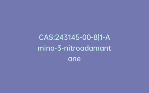 CAS:243145-00-8|1-Amino-3-nitroadamantane