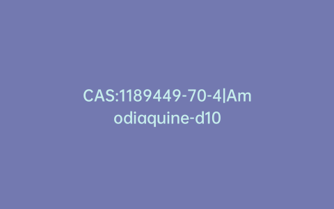 CAS:1189449-70-4|Amodiaquine-d10