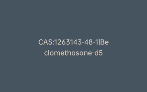 CAS:1263143-48-1|Beclomethasone-d5