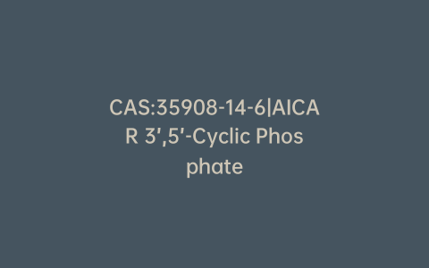 CAS:35908-14-6|AICAR 3’,5’-Cyclic Phosphate