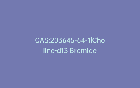 CAS:203645-64-1|Choline-d13 Bromide