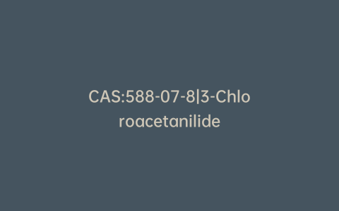 CAS:588-07-8|3-Chloroacetanilide