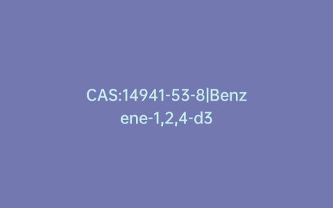 CAS:14941-53-8|Benzene-1,2,4-d3