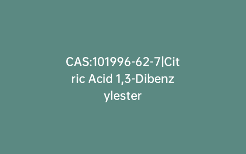 CAS:101996-62-7|Citric Acid 1,3-Dibenzylester